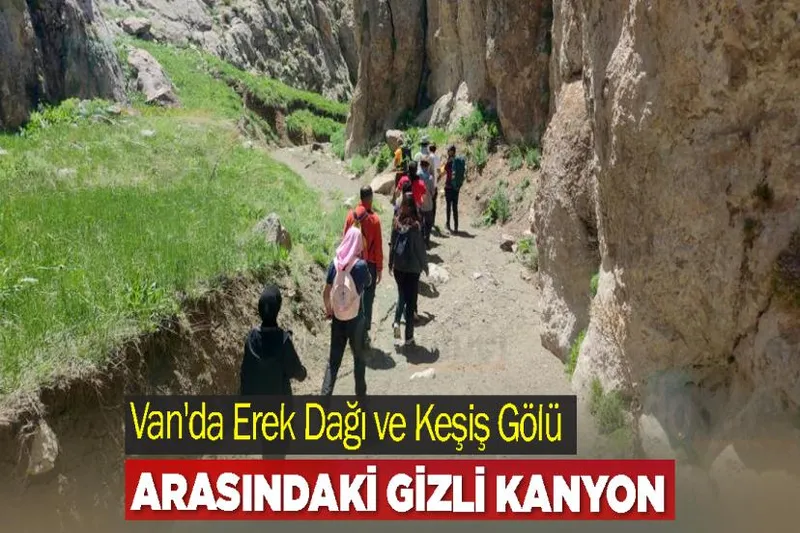 Van'da Erek Dağı ve Keşiş Gölü Arasındaki Gizli Kanyon