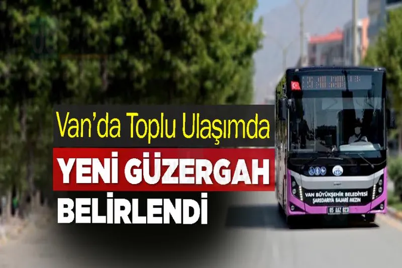 Van’da Toplu Ulaşımda Yeni Güzergah belirlendi