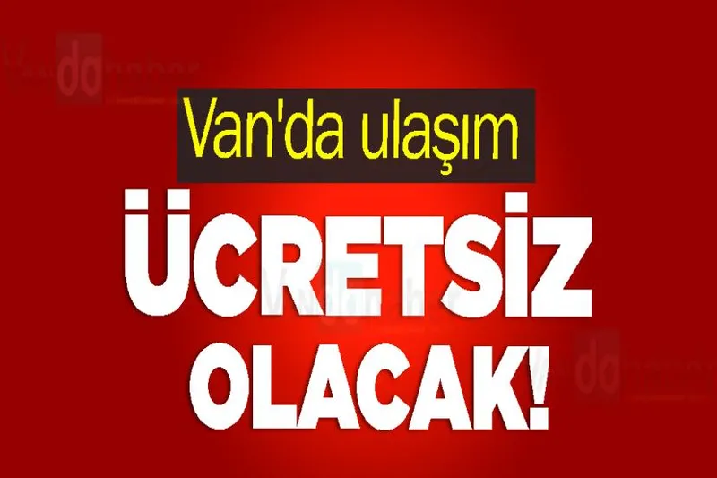 Van'da ulaşım ücretsiz olacak!