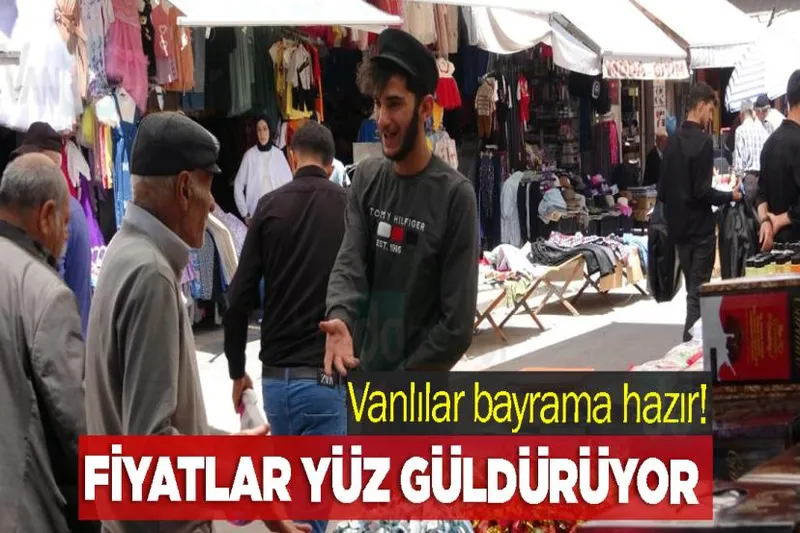 Vanlılar bayrama hazır! Fiyatlar yüz güldürüyor