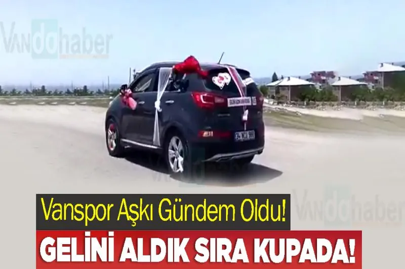 Vanspor Aşkı Gündem Oldu! Gelini aldık, sıra kupada!