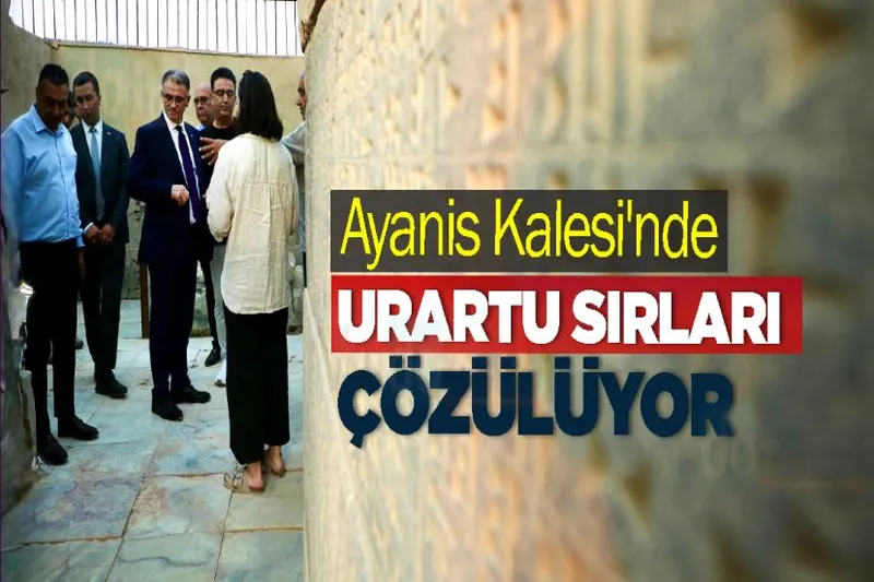 Ayanis Kalesi'nde Urartu Sırları Çözülüyor