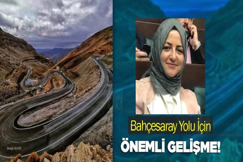 Bahçesaray Yolu İçin Önemli Gelişme!