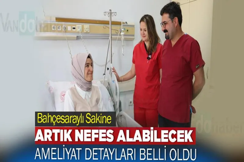 Bahçesaraylı Sakine artık nefes alabilecek
