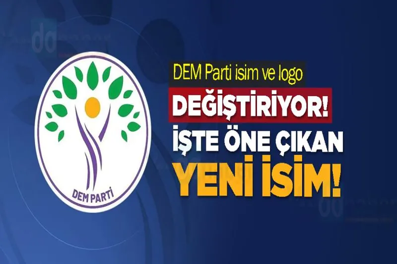 DEM Parti isim ve logo değiştiriyor!İşte öne çıkan yeni isim!