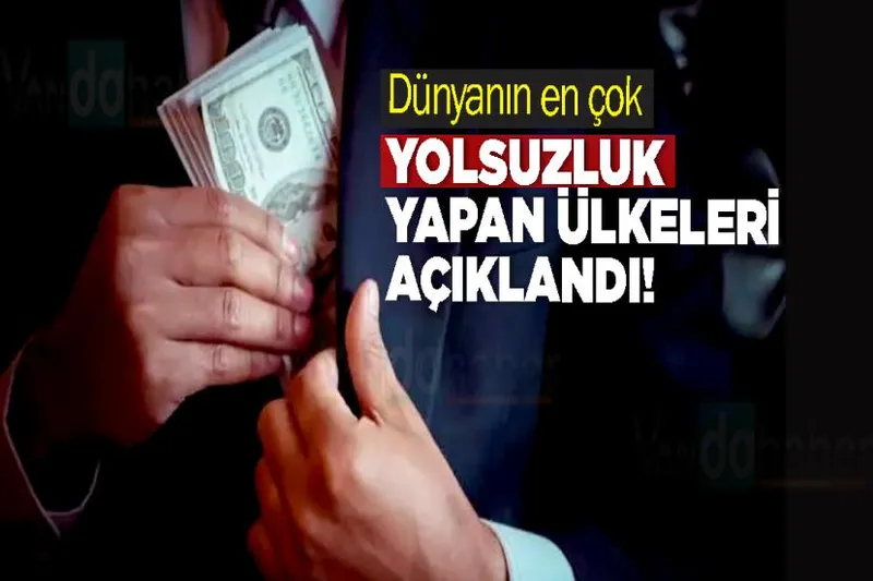 Dünyanın en çok yolsuzluk yapan ülkeleri açıklandı!