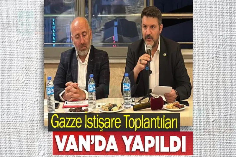 Gazze İstişare Toplantıları Van’da Yapıldı