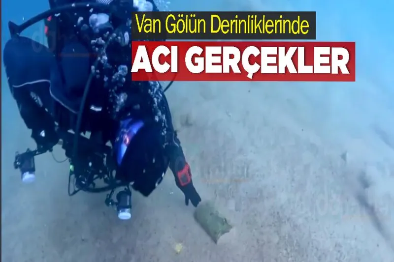 Van Gölün Derinliklerinden Çıkarılan Acı Gerçekler