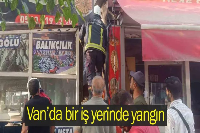 Van’da bir iş yerinde yangın