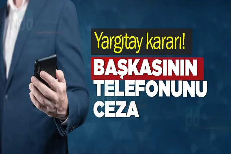 Yargıtay kararı! Başkasının telefonunu verene ceza