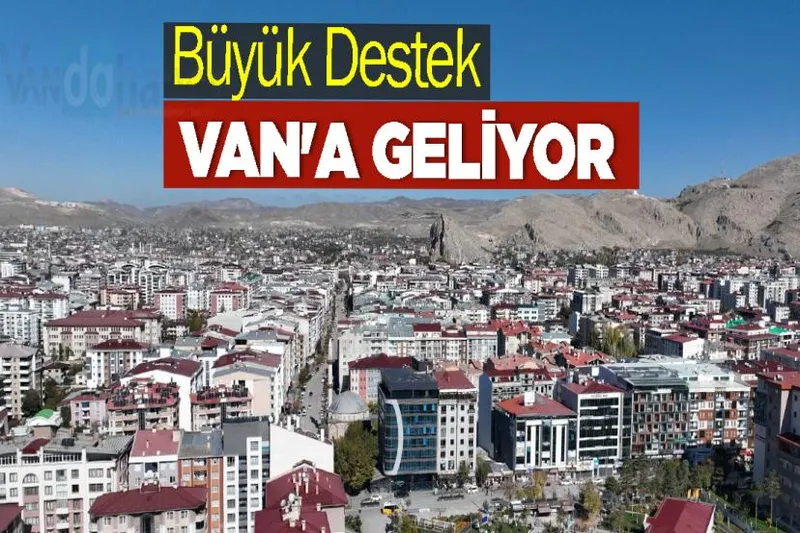 Büyük Destek Van'a Geliyor