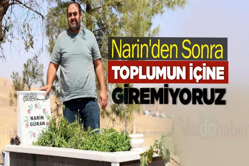 Narin'den Sonra Toplumun İçine Bile Giremiyoruz