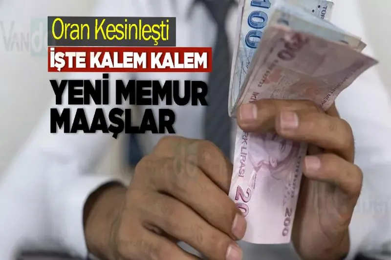Oran Kesinleşti İşte Kalem Kalem Yeni Memur Maaşlar