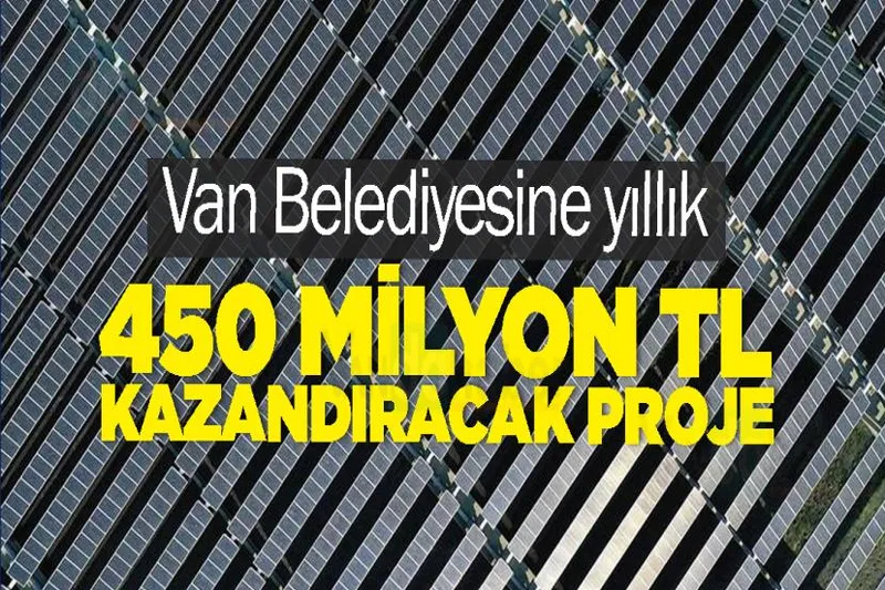Van Belediyesine yıllık 450 milyon TL kazandıracak proje