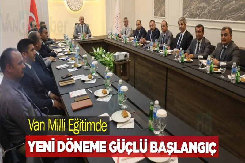 Van Milli Eğitimde Yeni Döneme Güçlü Başlangıç