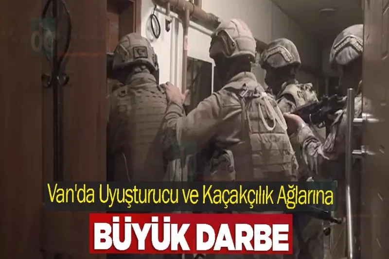 Van'da Uyuşturucu ve Kaçakçılık Ağlarına Büyük Darbe