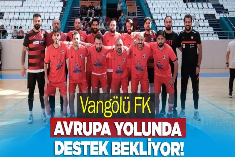 Vangölü FK, Avrupa yolunda destek bekliyor!