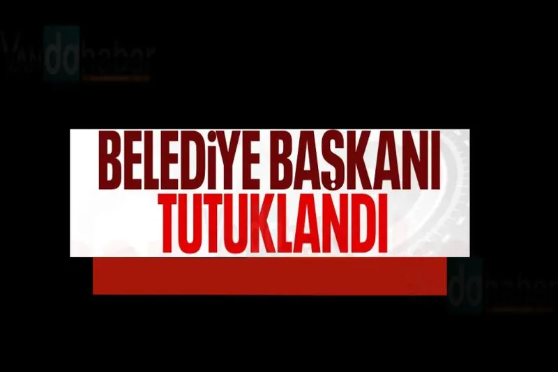 Belediye Başkanı tutuklandı