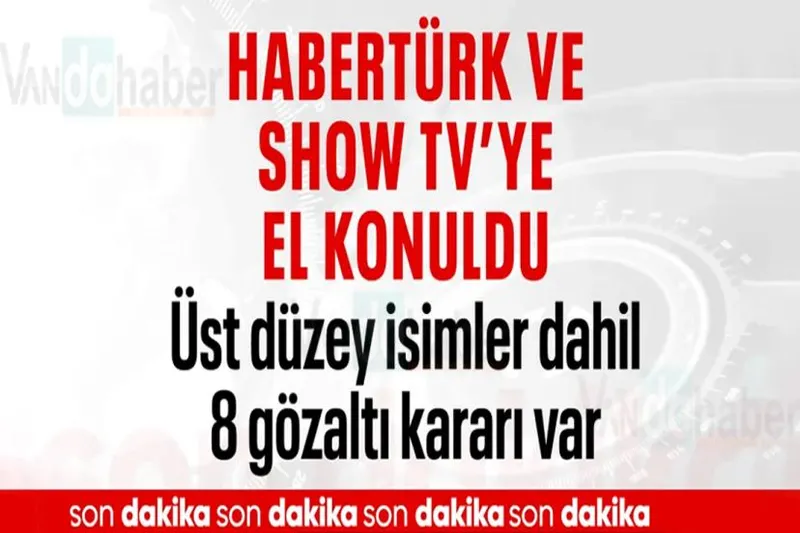 Habertürk ve Show Tv'ye el konuldu