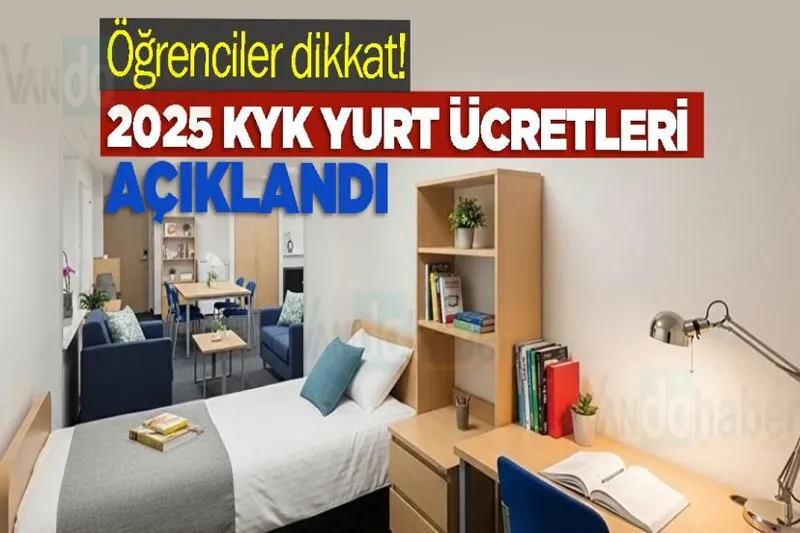 Öğrenciler dikkat! 2025 KYK yurt ücretleri açıklandı