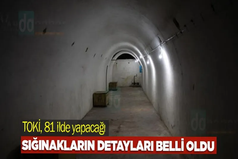 TOKİ, 81 ilde yapacağı sığınakların detayları belli oldu