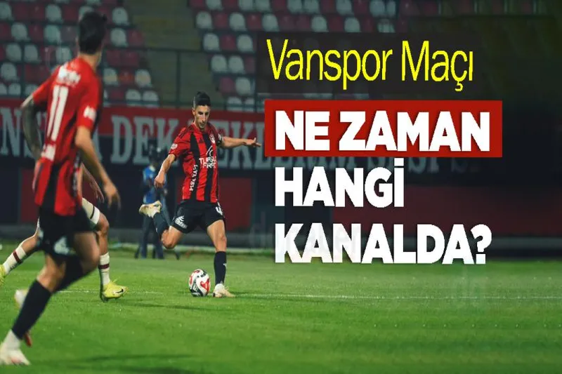 Vanspor Maçı Ne Zaman, Hangi Kanalda?