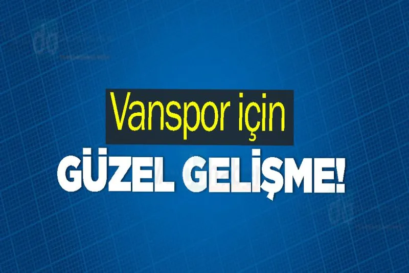 Vanspor için Güzel Gelişme!