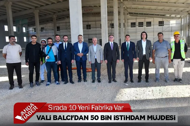 Vali Balcı'dan 50 Bin İstihdam Müjdesi