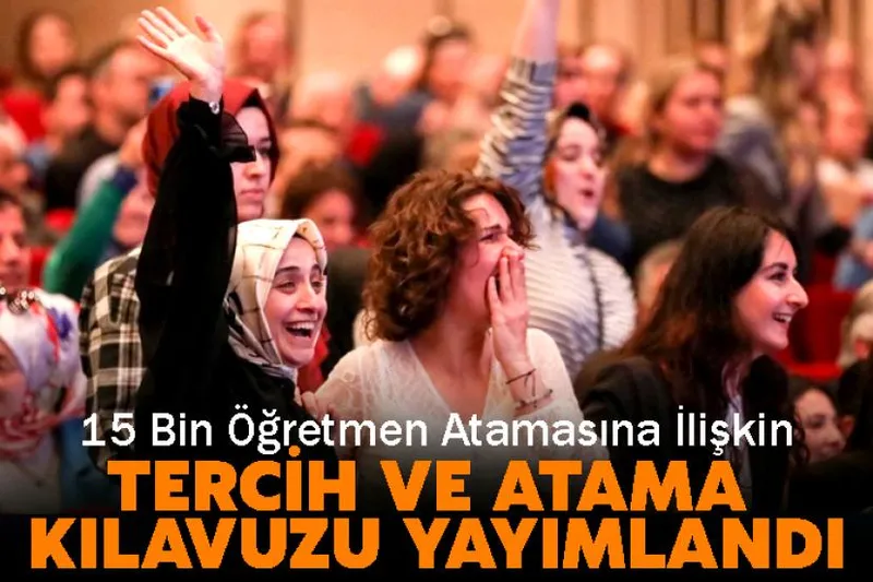 15 Bin Öğretmen Atamasına İlişkin Tercih ve Atama Kılavuzu Yayımlandı