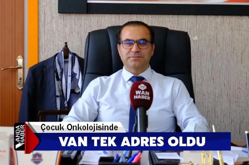 Çocuk Onkolojisinde Van Tek Adres Oldu