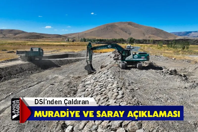 DSİ’nden Çaldıran, Muradiye ve Saray Açıklaması