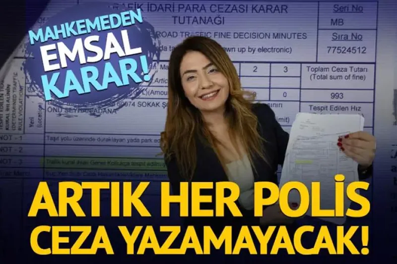 Emsal karar! Her polis ceza yazamaz
