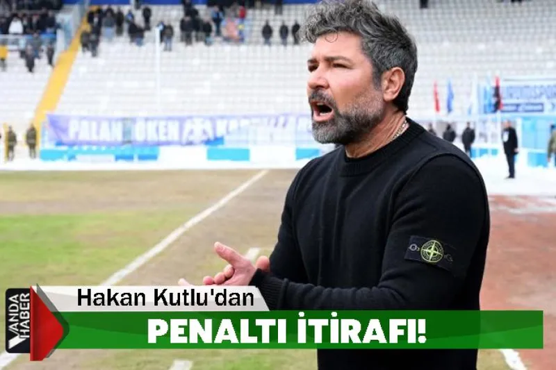 Hakan Kutlu'dan Vanspor'da Penaltı İtirafı!