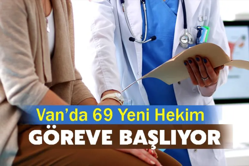 Van’da 69 Yeni Hekim Göreve Başlıyor