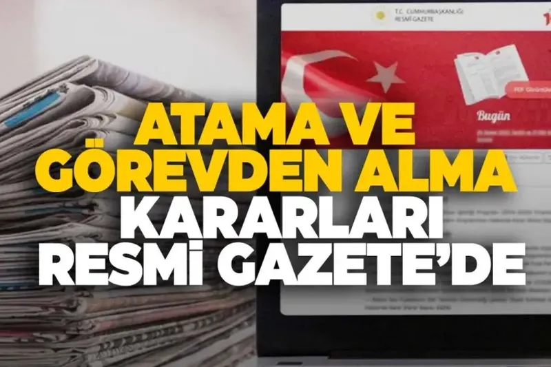Atama ve görevden alma kararları Resmi Gazete'de yer aldı