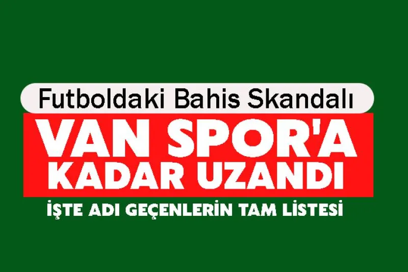 Futboldaki Bahis Skandalı Van Spor'a Kadar Uzandı
