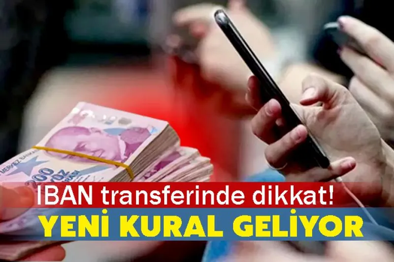 IBAN transferinde dikkat! yeni kural geliyor
