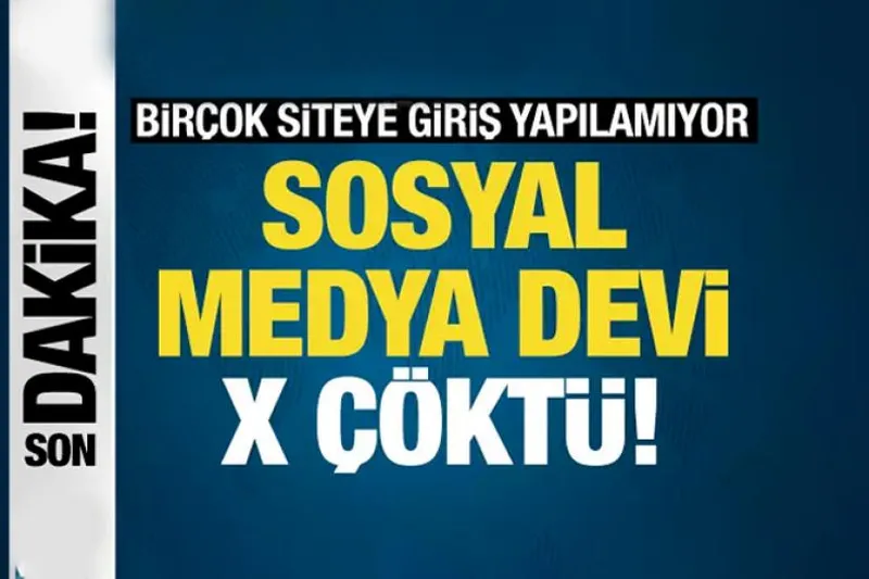 Sosyal medya devi X çöktü! Birçok siteye giriş yapılamıyor