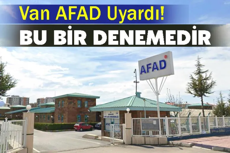 Van AFAD Uyardı! Bu bir denemedir