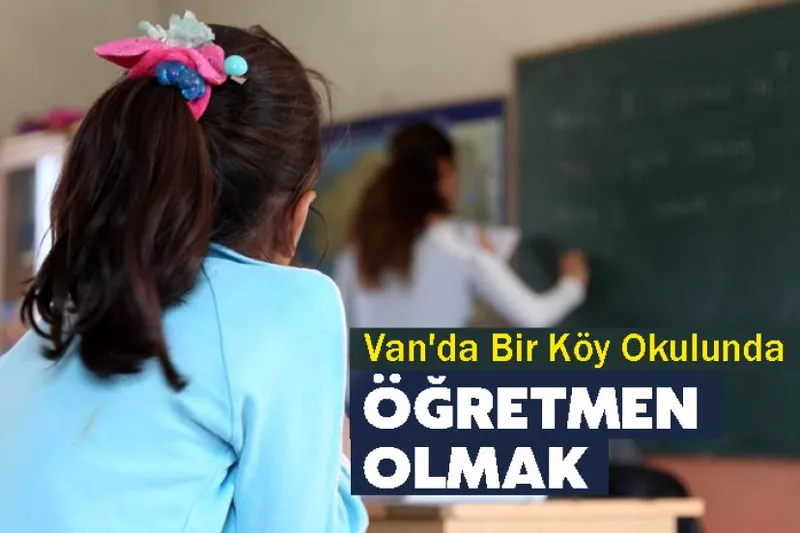 Van'da Bir Köy Okulunda Öğretmen Olmak