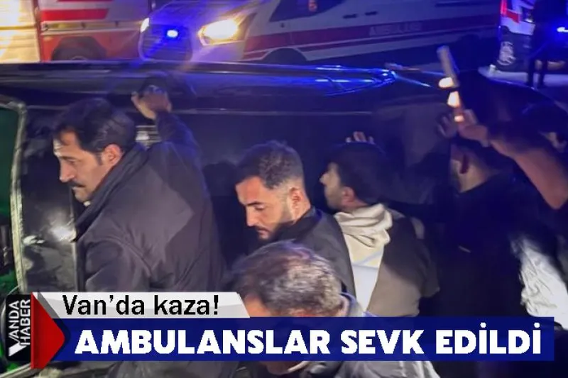 Van’da kaza! Ambulanslar sevk edildi