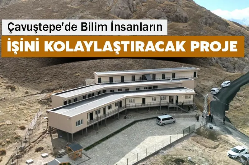 Çavuştepe'de Bilim İnsanların İşini Kolaylaştıracak Proje