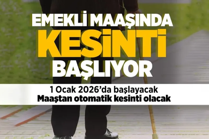 Milyonlarca emeklinin Maaşlardan otomatik kesilecek