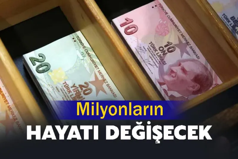 Milyonların hayatı değişecek