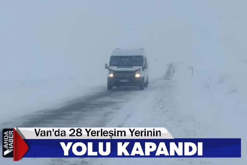 Van'da 28 Yerleşim Yerinin Yolu Kapandı