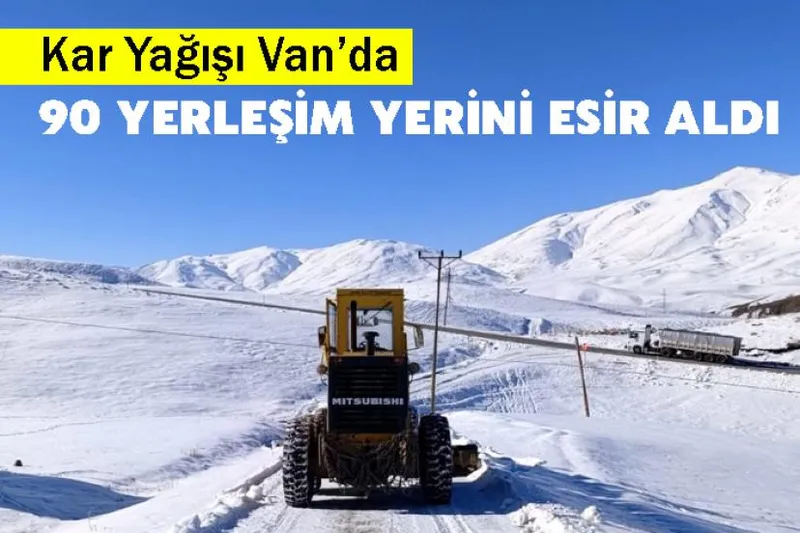 Van’da 90 yerleşim yerinin yolu ulaşıma kapandı