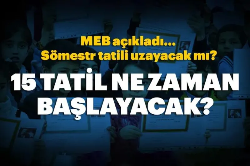 Yarıyıl tatili (15 tatil) ne zaman başlayacak?