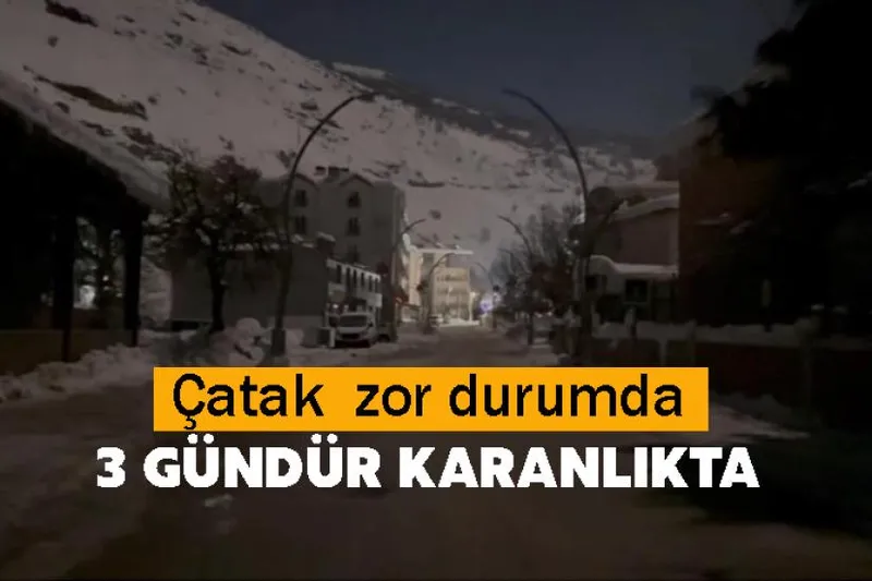 Çatak 3 gündür karanlıkta