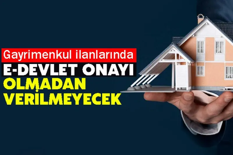 Gayrimenkul ilanlarında e-Devlet onayı olmadan verilmeyecek