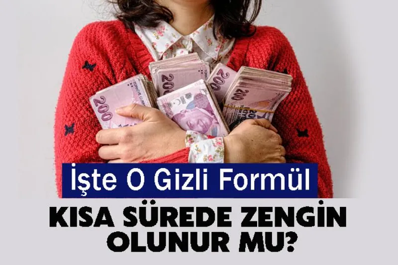 Kısa Sürede Zengin Olunur Mu? İşte O Gizli Formül